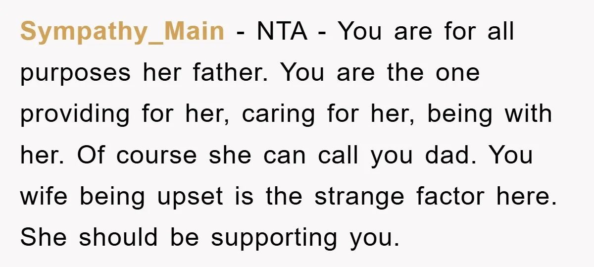 Sympathy_Main − NTA - You are for all purposes her father. You are the one providing for her, caring for her, being with her. Of course she can call you...