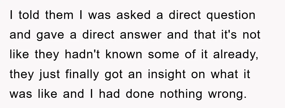 I told them I was asked a direct question and gave a direct answer and that it's not like they hadn't known some of it already, they just finally got...