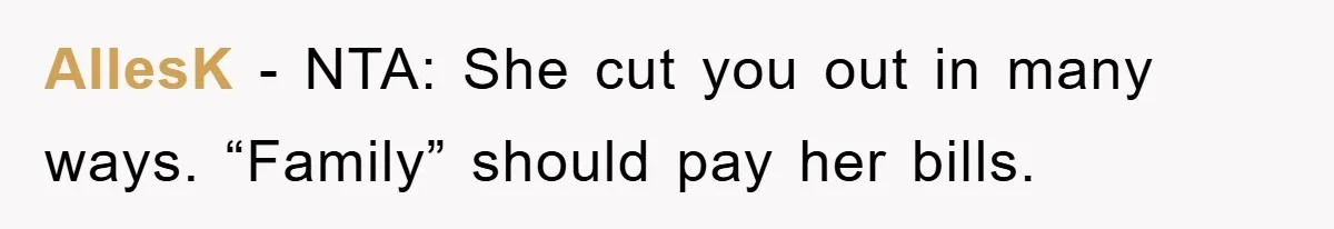 AllesK − NTA: She cut you out in many ways. “Family” should pay her bills.