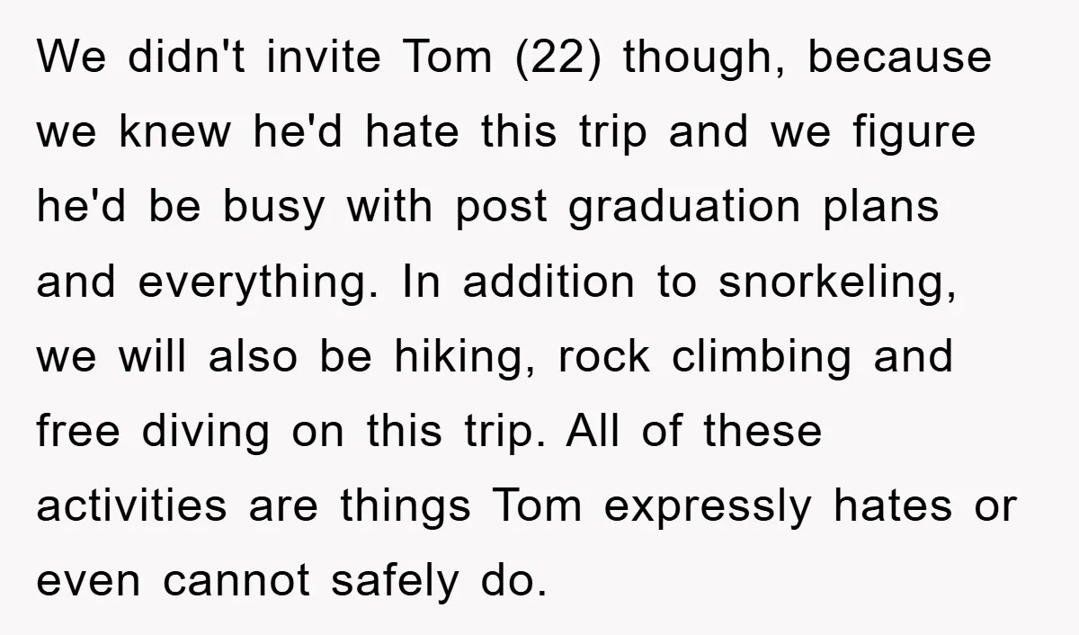 We didn't invite Tom (22) though, because we knew he'd hate this trip and we figure he'd be busy with post graduation plans and everything. In addition to snorkeling, we...