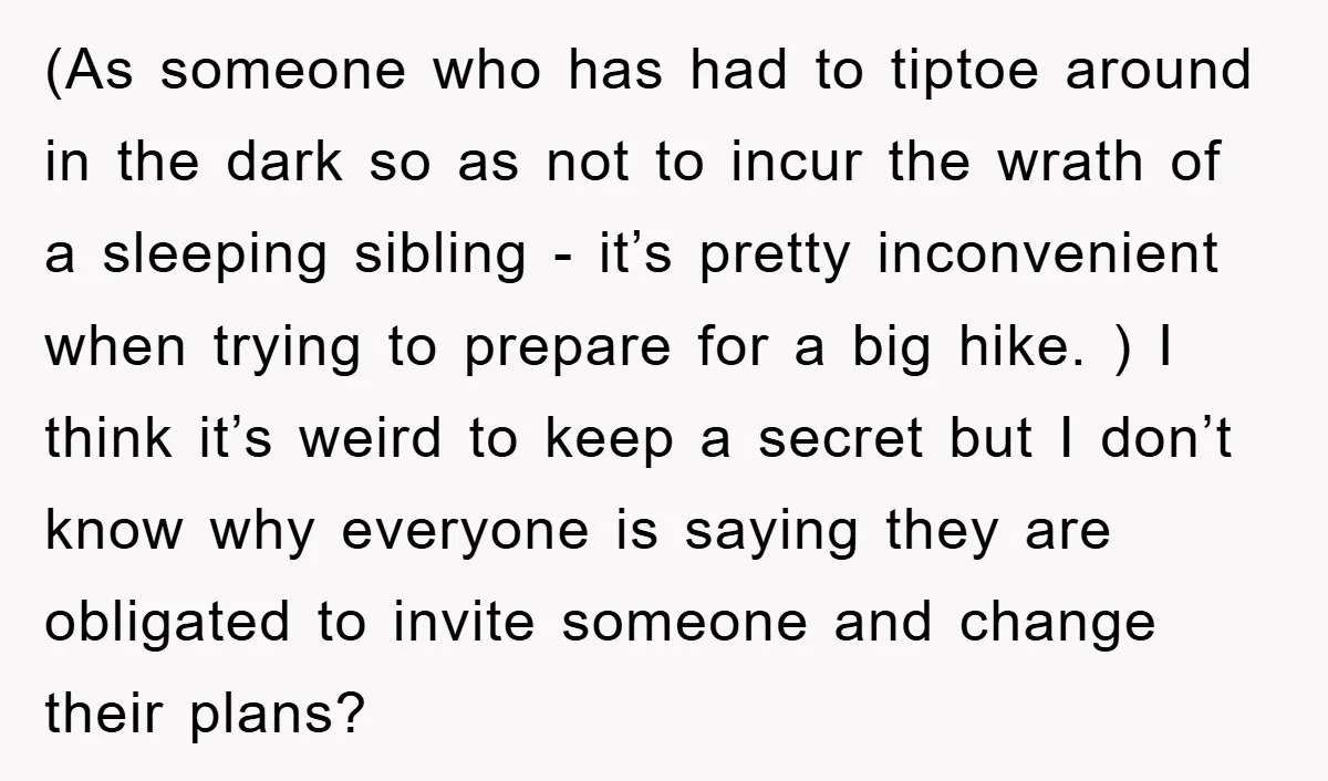 (As someone who has had to tiptoe around in the dark so as not to incur the wrath of a sleeping sibling - it’s pretty inconvenient when trying to prepare...