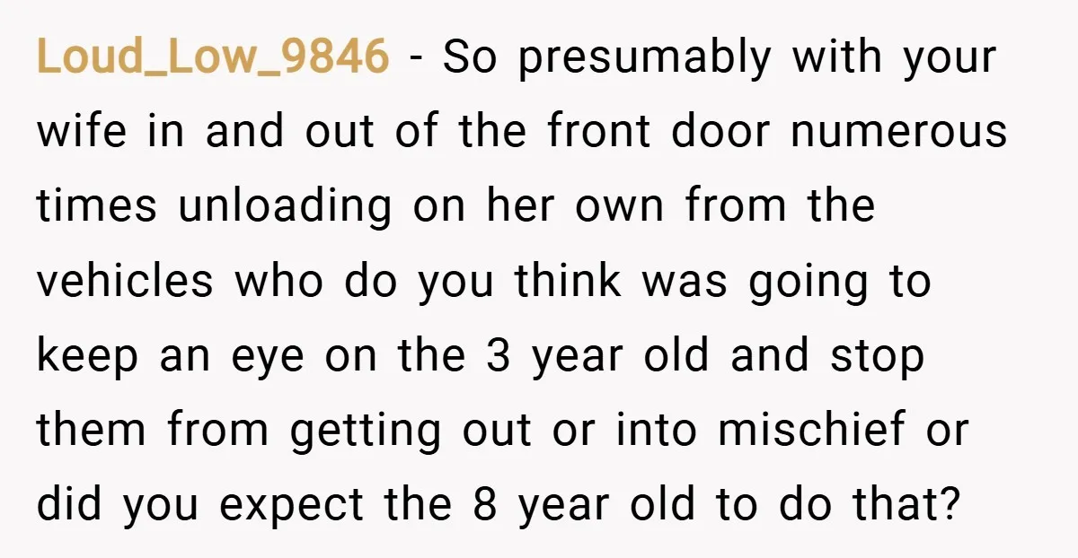 Loud_Low_9846 − So presumably with your wife in and out of the front door numerous times unloading on her own from the vehicles who do you think was going to...