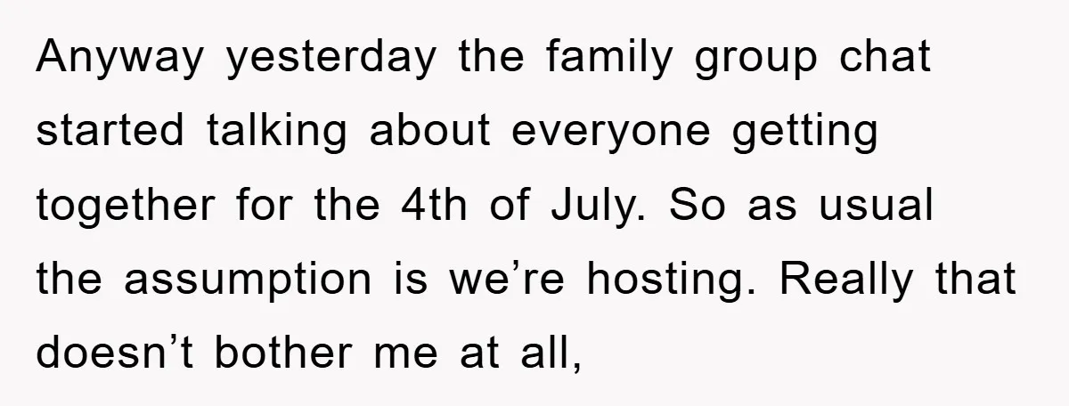 Anyway yesterday the family group chat started talking about everyone getting together for the 4th of July. So as usual the assumption is we’re hosting. Really that doesn’t bother me...