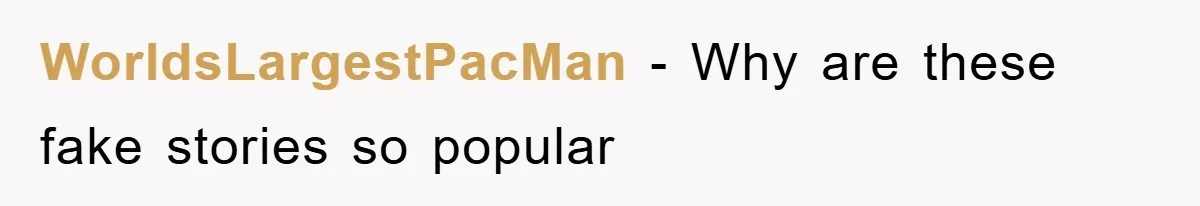 WorldsLargestPacMan − Why are these fake stories so popular
