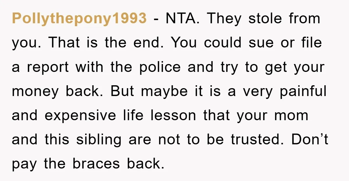 Pollythepony1993 − NTA. They stole from you. That is the end. You could sue or file a report with the police and try to get your money back. But maybe...