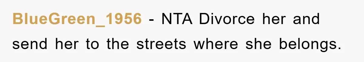 BlueGreen_1956 - NTA Divorce her and send her to the streets where she belongs.