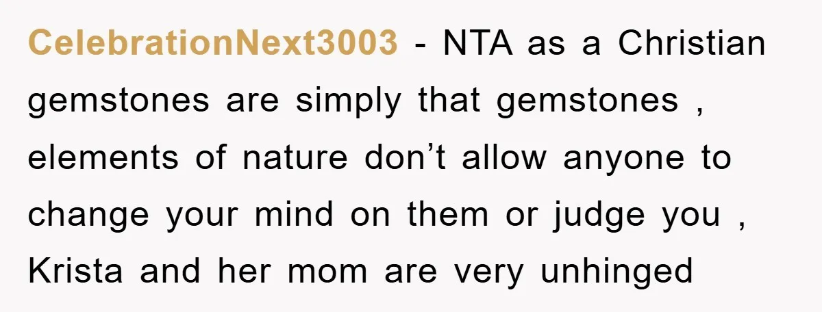 CelebrationNext3003 − NTA as a Christian gemstones are simply that gemstones , elements of nature don’t allow anyone to change your mind on them or judge you , Krista and...