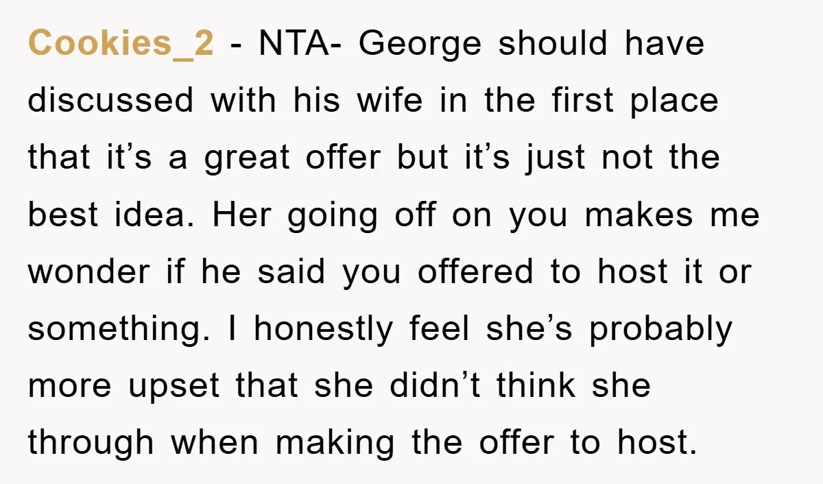 Cookies_2 − NTA- George should have discussed with his wife in the first place that it’s a great offer but it’s just not the best idea. Her going off on...
