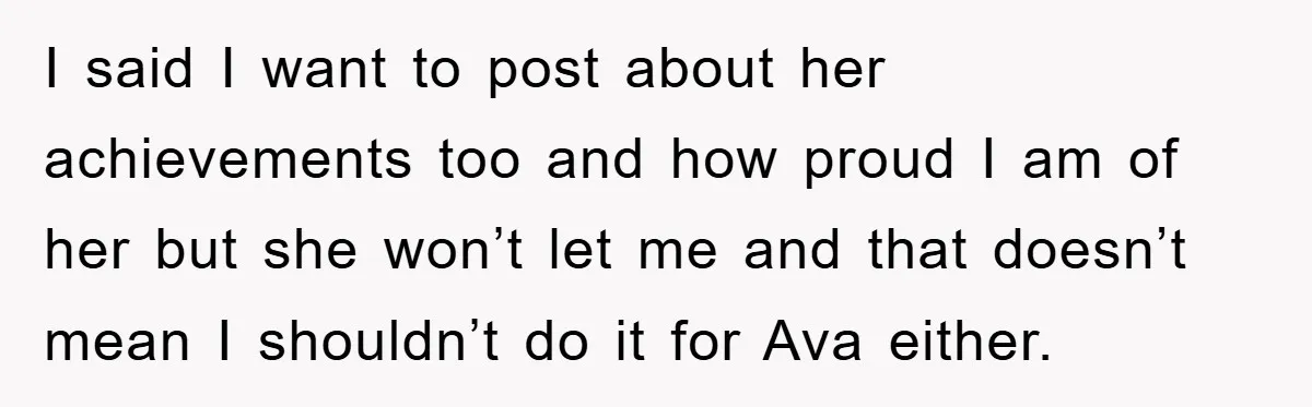 I said I want to post about her achievements too and how proud I am of her but she won’t let me and that doesn’t mean I shouldn’t do it...