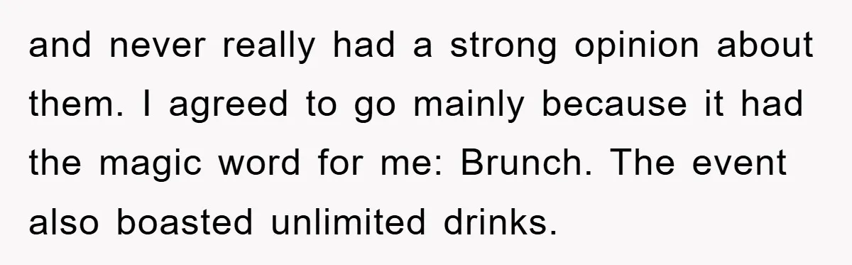 and never really had a strong opinion about them. I agreed to go mainly because it had the magic word for me: Brunch. The event also boasted unlimited drinks.