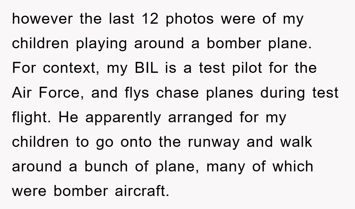 however the last 12 photos were of my children playing around a bomber plane. For context, my BIL is a test pilot for the Air Force, and flys chase planes...