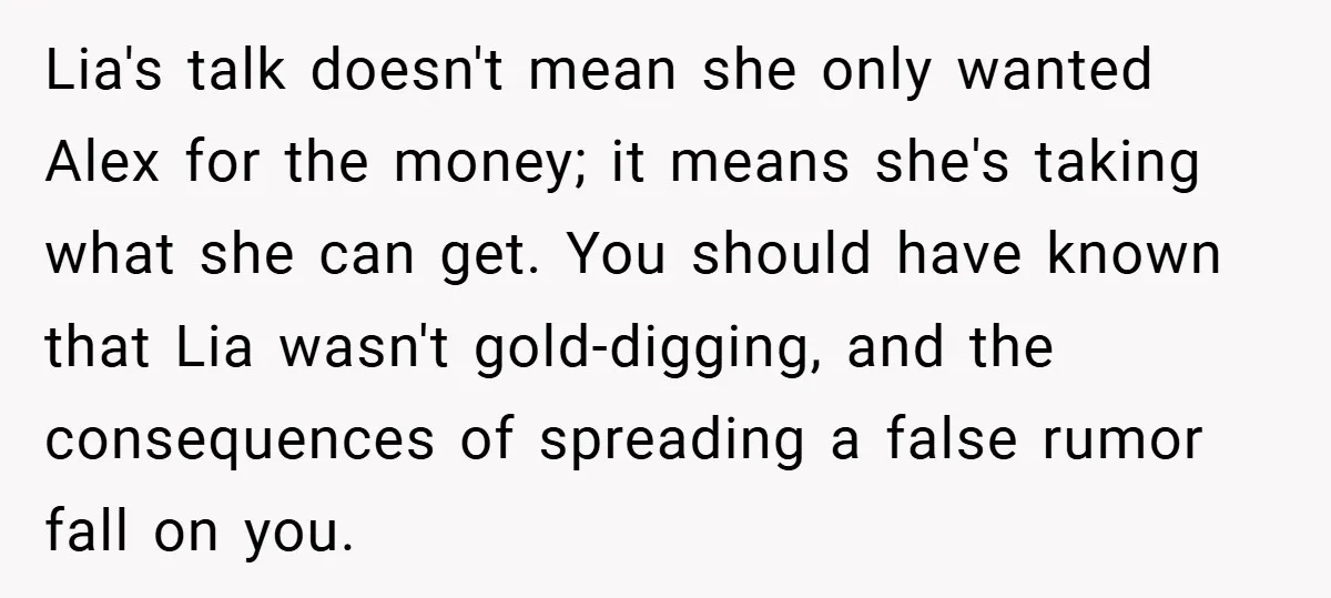 Lia's talk doesn't mean she only wanted Alex for the money; it means she's taking what she can get. You should have known that Lia wasn't gold-digging, and the consequences...