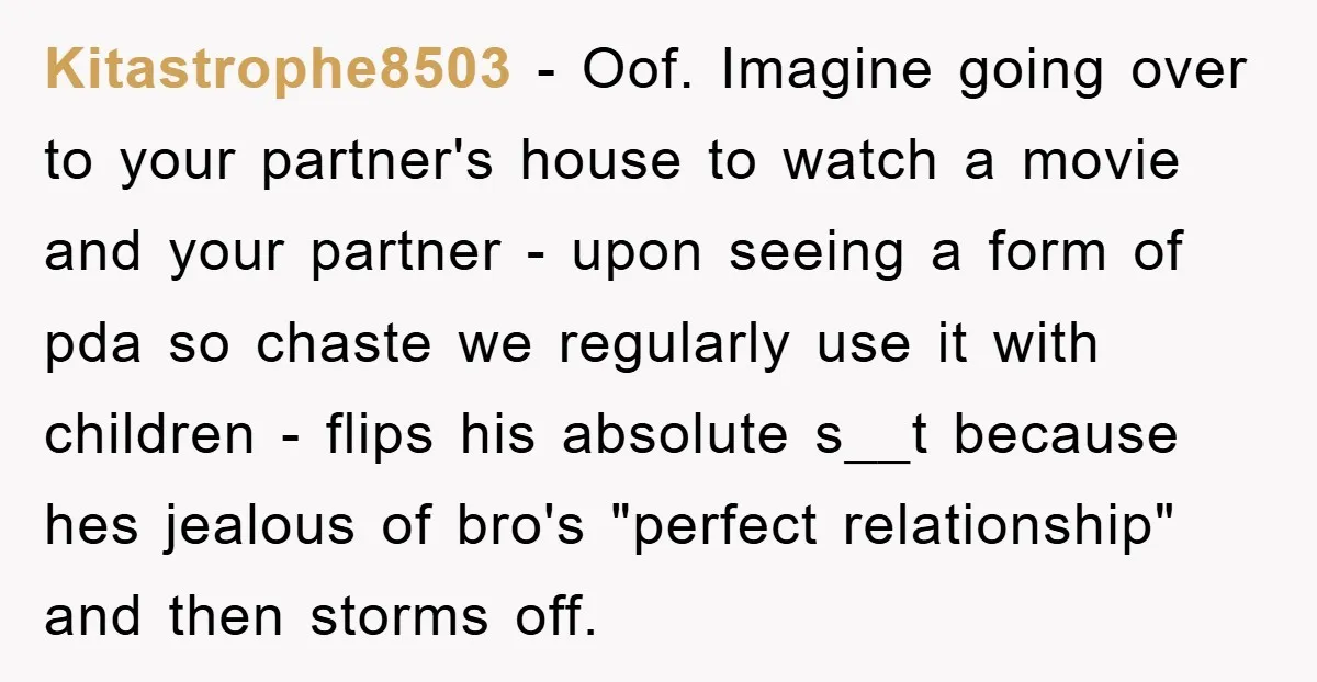 Kitastrophe8503 − Oof. Imagine going over to your partner's house to watch a movie and your partner - upon seeing a form of pda so chaste we regularly use it...