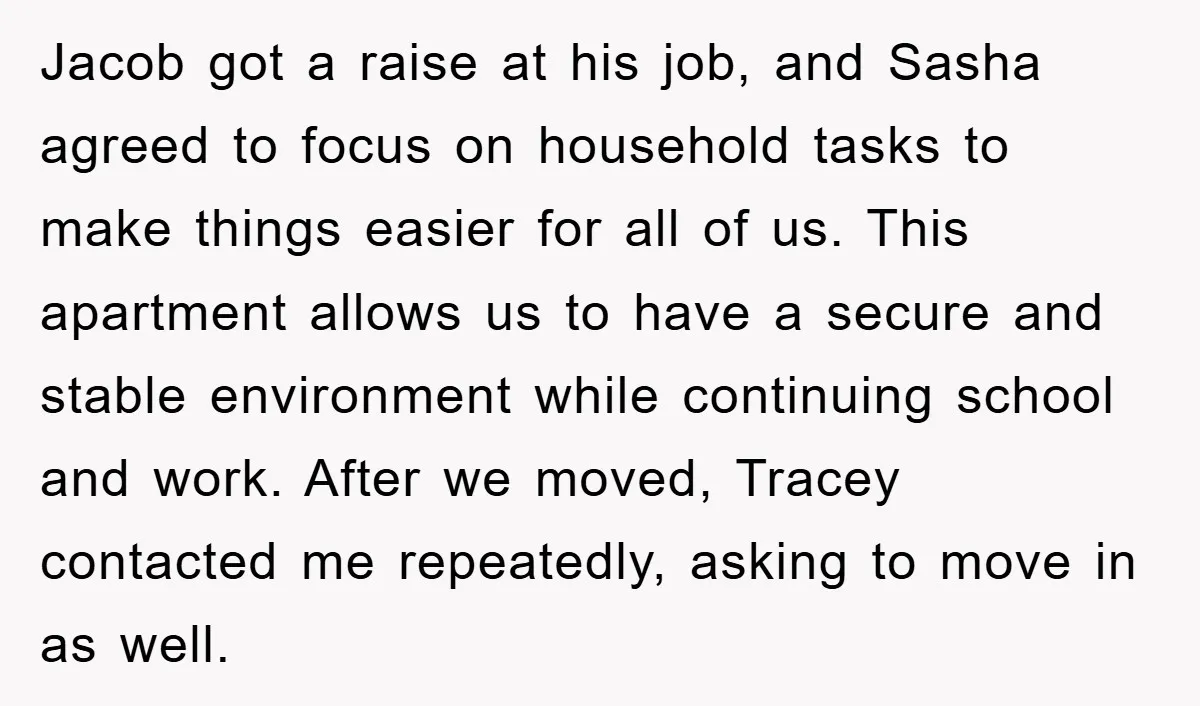 Jacob got a raise at his job, and Sasha agreed to focus on household tasks to make things easier for all of us. This apartment allows us to have a...