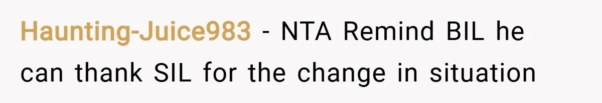 Haunting-Juice983 − NTA Remind BIL he can thank SIL for the change in situation