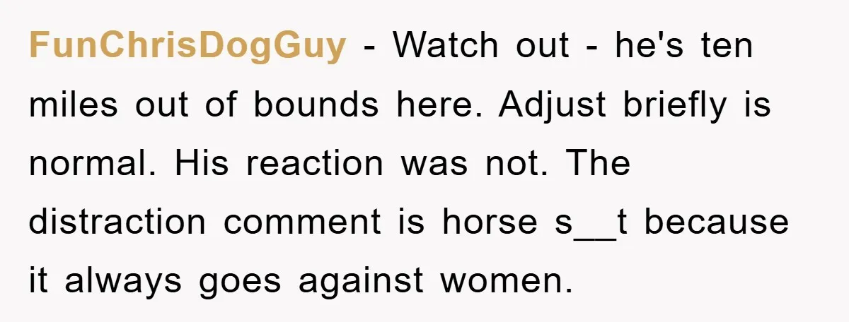 FunChrisDogGuy − Watch out - he's ten miles out of bounds here. Adjust briefly is normal. His reaction was not. The distraction comment is horse s__t because it always goes...