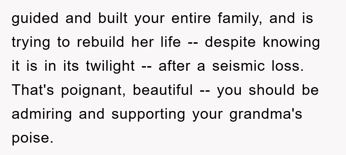 guided and built your entire family, and is trying to rebuild her life -- despite knowing it is in its twilight -- after a seismic loss. That's poignant, beautiful --...