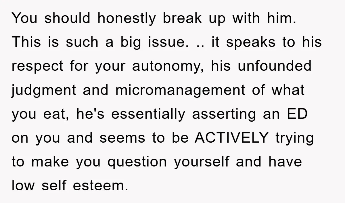 You should honestly break up with him. This is such a big issue. .. it speaks to his respect for your autonomy, his unfounded judgment and micromanagement of what you...