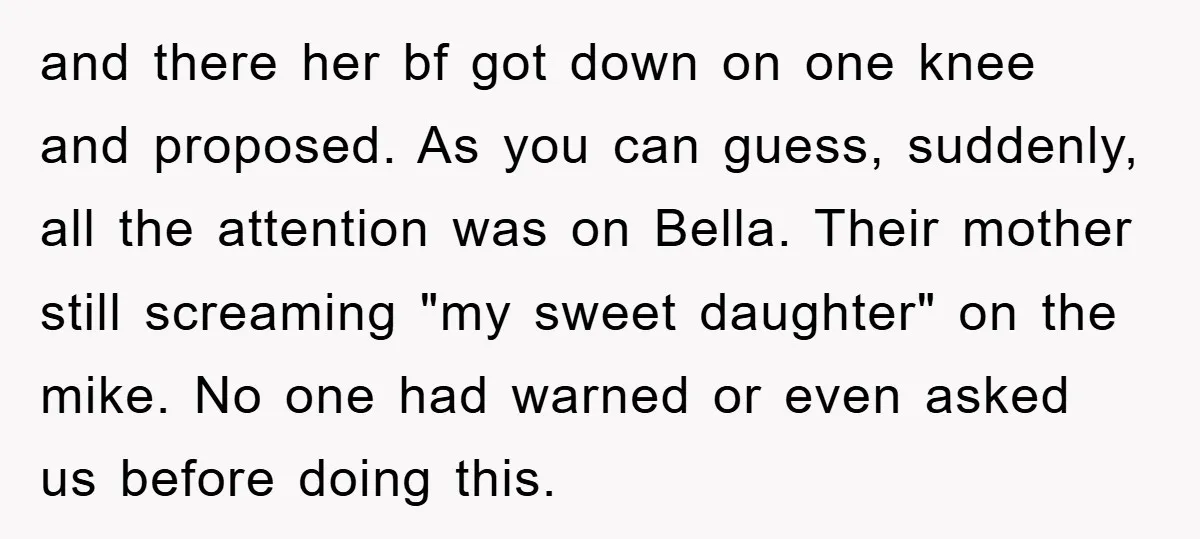 and there her bf got down on one knee and proposed. As you can guess, suddenly, all the attention was on Bella. Their mother still screaming "my sweet daughter" on...