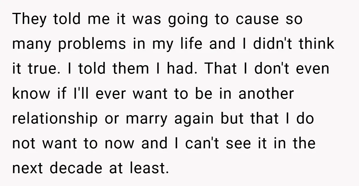 They told me it was going to cause so many problems in my life and I didn't think it true. I told them I had. That I don't even know...