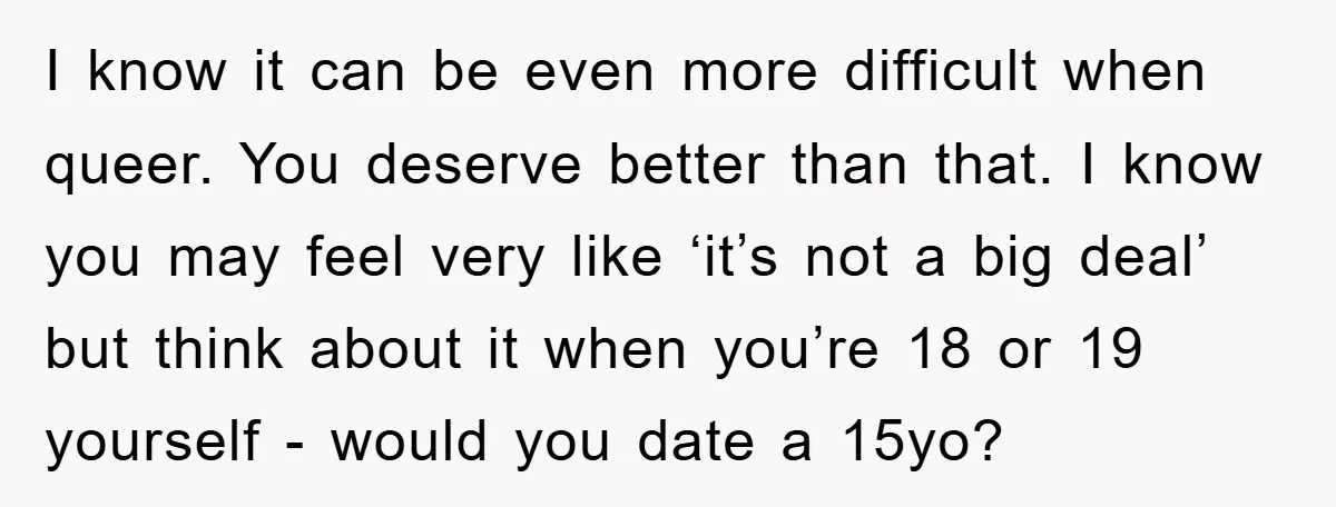 I know it can be even more difficult when queer. You deserve better than that. I know you may feel very like ‘it’s not a big deal’ but think about...