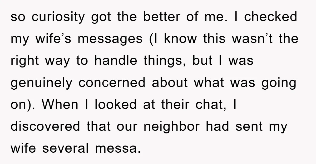 so curiosity got the better of me. I checked my wife’s messages (I know this wasn’t the right way to handle things, but I was genuinely concerned about what was...
