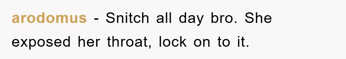 arodomus − Snitch all day bro. She exposed her throat, lock on to it.