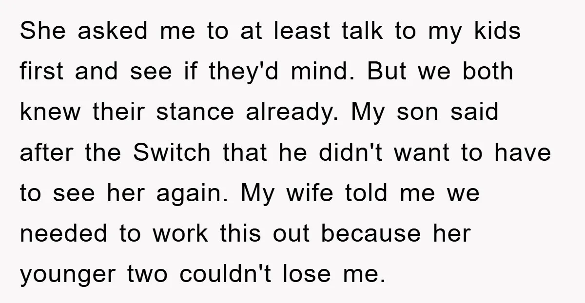 She asked me to at least talk to my kids first and see if they'd mind. But we both knew their stance already. My son said after the Switch that...