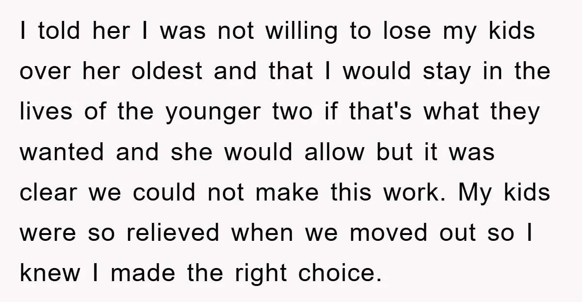 I told her I was not willing to lose my kids over her oldest and that I would stay in the lives of the younger two if that's what they...