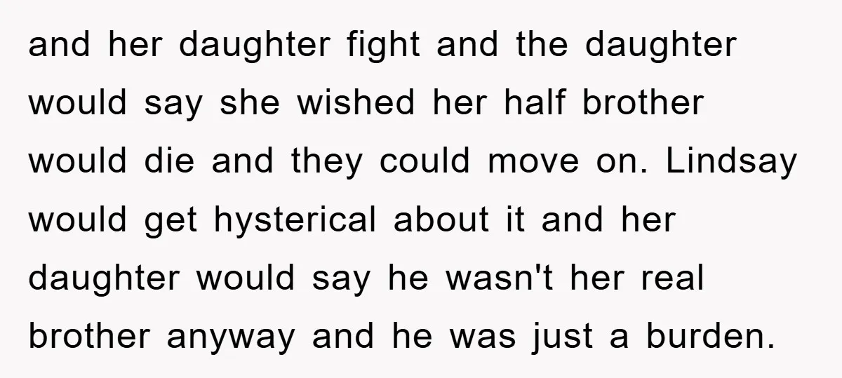 and her daughter fight and the daughter would say she wished her half brother would die and they could move on. Lindsay would get hysterical about it and her daughter...