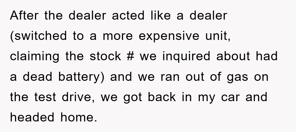 After the dealer acted like a dealer (switched to a more expensive unit, claiming the stock # we inquired about had a dead battery) and we ran out of gas...
