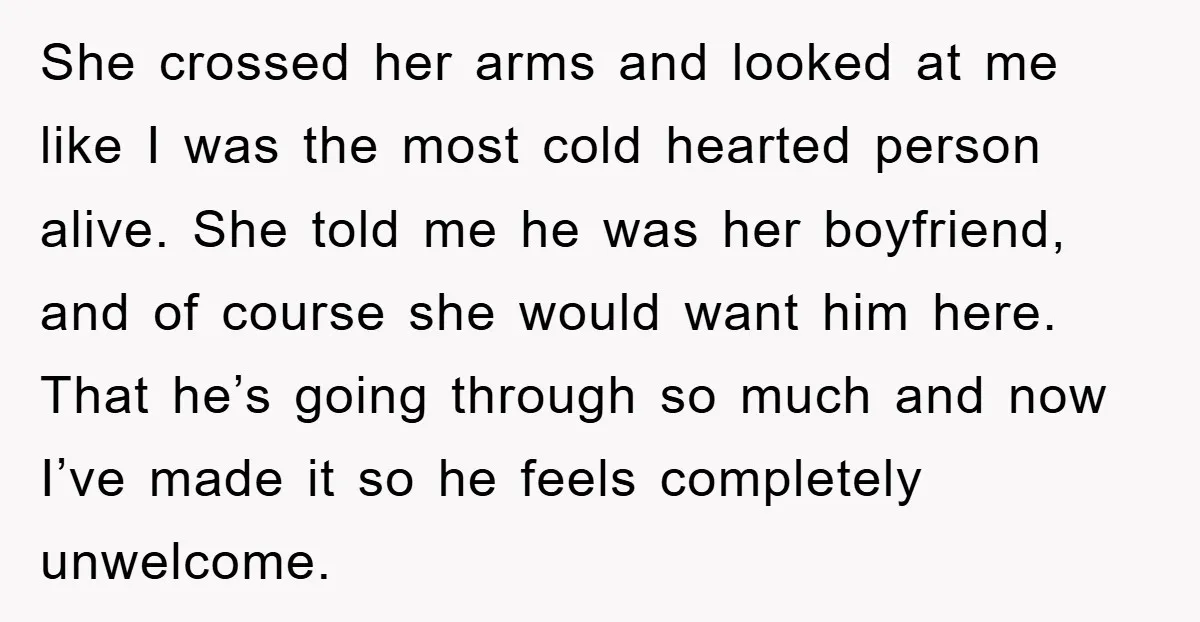 She crossed her arms and looked at me like I was the most cold hearted person alive. She told me he was her boyfriend, and of course she would want...