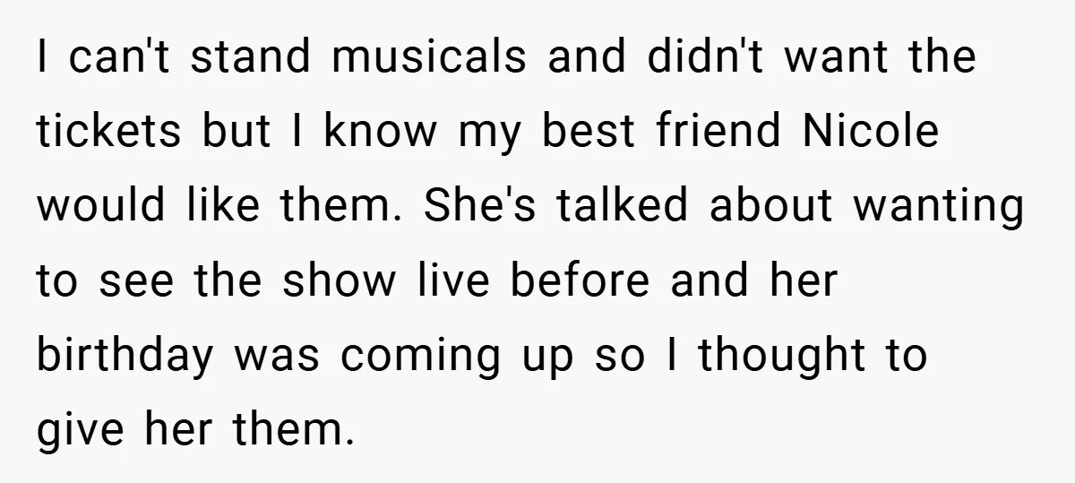 I can't stand musicals and didn't want the tickets but I know my best friend Nicole would like them. She's talked about wanting to see the show live before and...