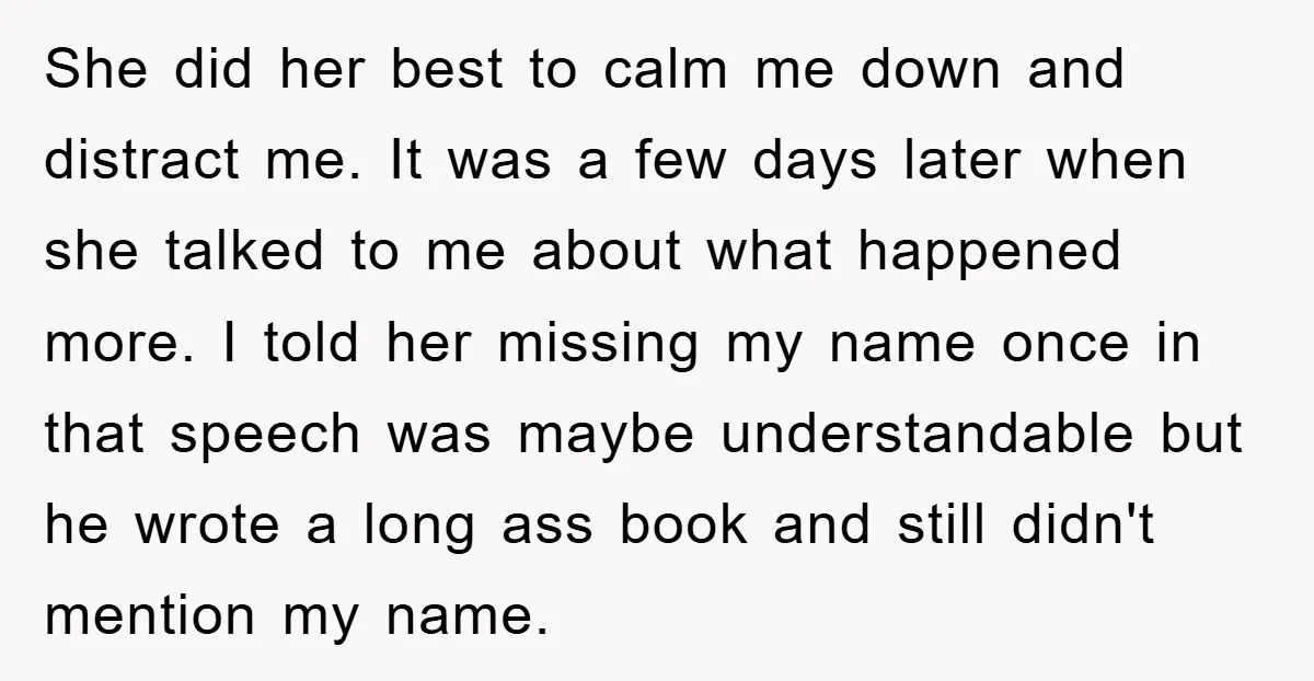 She did her best to calm me down and distract me. It was a few days later when she talked to me about what happened more. I told her missing...