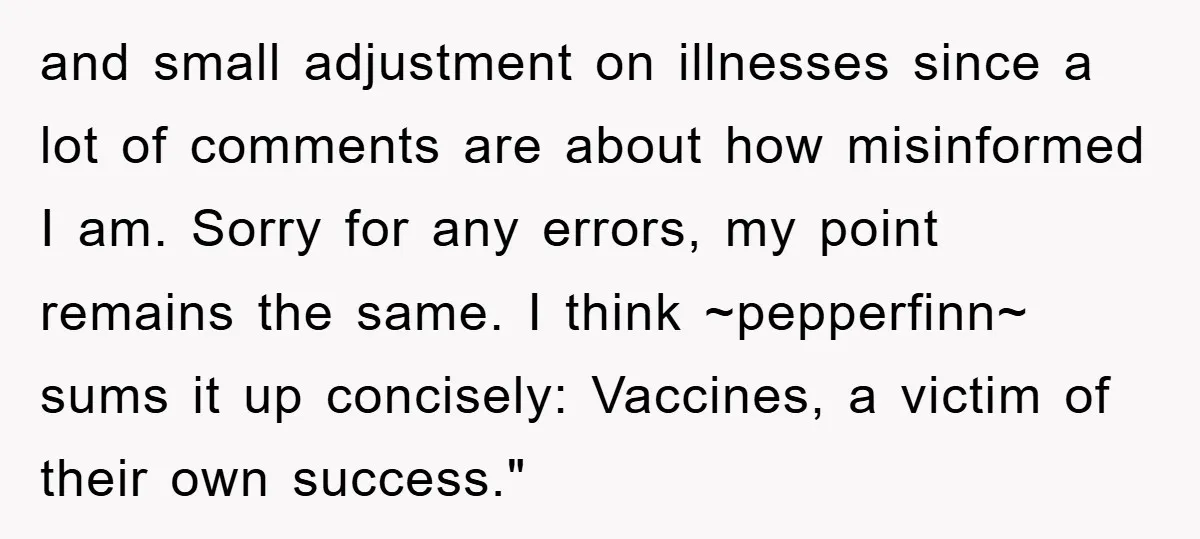 and small adjustment on illnesses since a lot of comments are about how misinformed I am. Sorry for any errors, my point remains the same. I think ~pepperfinn~ sums it...