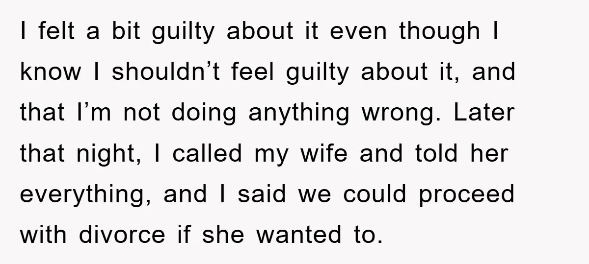 I felt a bit guilty about it even though I know I shouldn’t feel guilty about it, and that I’m not doing anything wrong. Later that night, I called my...