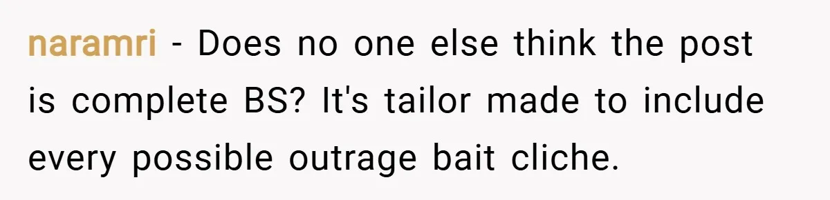 naramri − Does no one else think the post is complete BS? It's tailor made to include every possible outrage bait cliche.