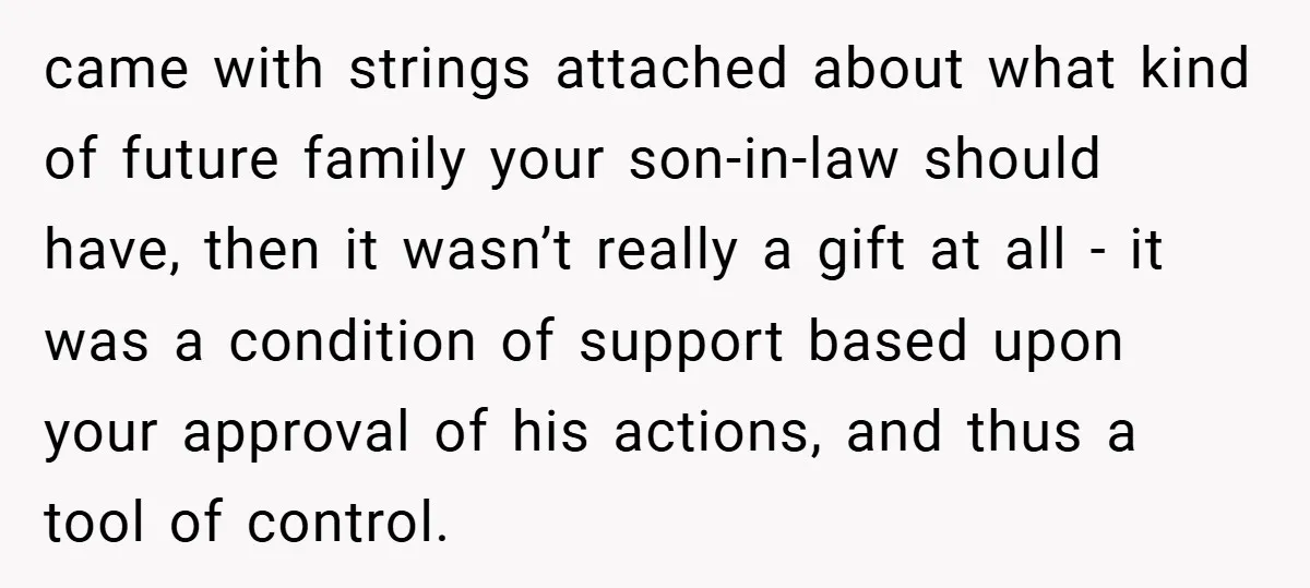 came with strings attached about what kind of future family your son-in-law should have, then it wasn’t really a gift at all - it was a condition of support based...