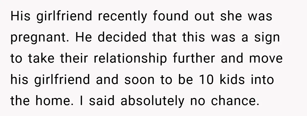 His girlfriend recently found out she was pregnant. He decided that this was a sign to take their relationship further and move his girlfriend and soon to be 10 kids...