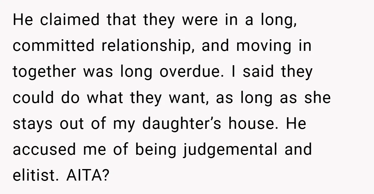 He claimed that they were in a long, committed relationship, and moving in together was long overdue. I said they could do what they want, as long as she stays...