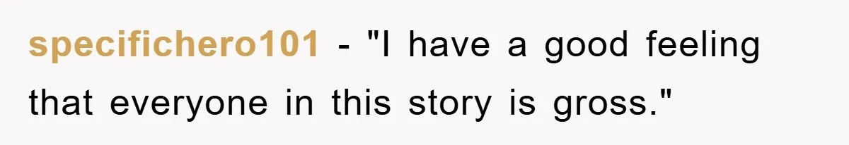specifichero101 - "I have a good feeling that everyone in this story is gross."