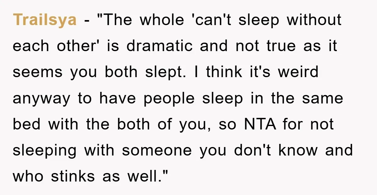 Trailsya - "The whole 'can't sleep without each other' is dramatic and not true as it seems you both slept. I think it's weird anyway to have people sleep in...