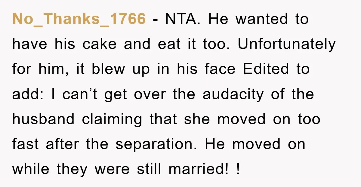 No_Thanks_1766 − NTA. He wanted to have his cake and eat it too. Unfortunately for him, it blew up in his face Edited to add: I can’t get over the...