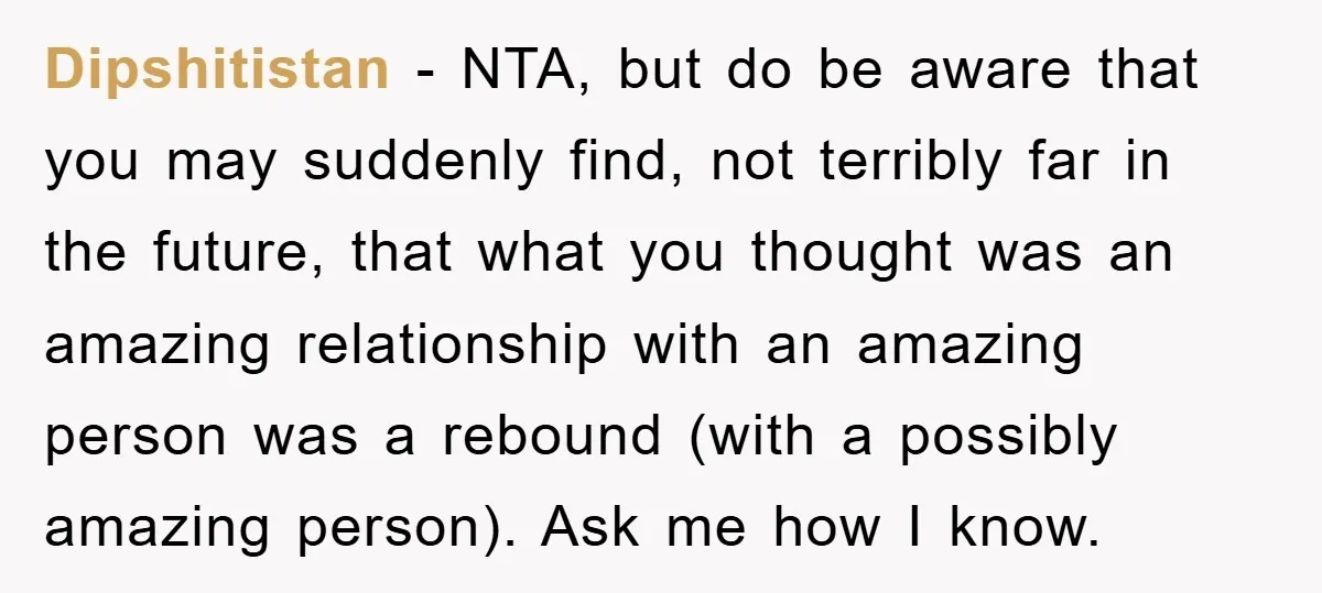 Dipshitistan − NTA, but do be aware that you may suddenly find, not terribly far in the future, that what you thought was an amazing relationship with an amazing person...