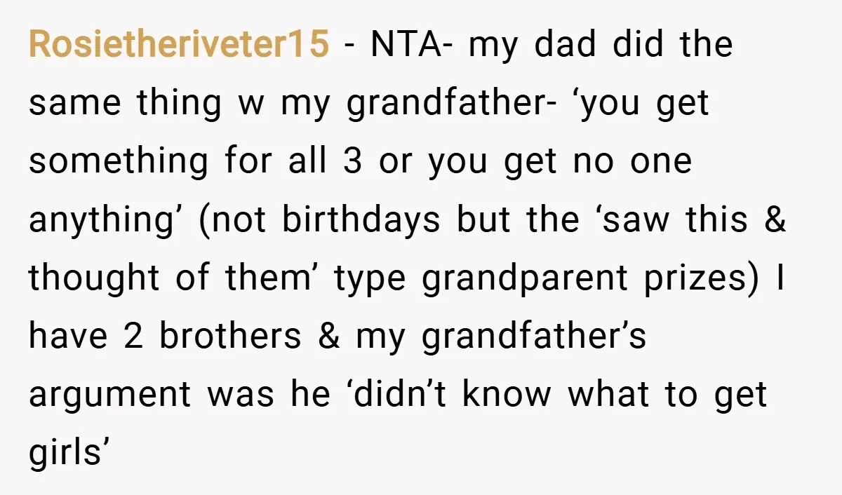 Rosietheriveter15 − NTA- my dad did the same thing w my grandfather- ‘you get something for all 3 or you get no one anything’ (not birthdays but the ‘saw this...