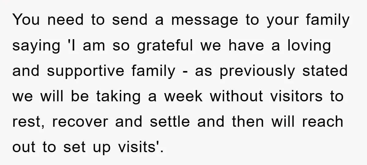 You need to send a message to your family saying 'I am so grateful we have a loving and supportive family - as previously stated we will be taking a...