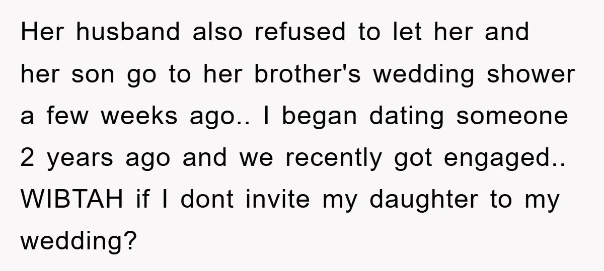 Her husband also refused to let her and her son go to her brother's wedding shower a few weeks ago.. I began dating someone 2 years ago and we recently...