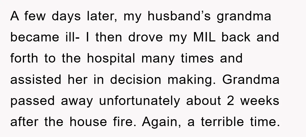 A few days later, my husband’s grandma became ill- I then drove my MIL back and forth to the hospital many times and assisted her in decision making. Grandma passed...