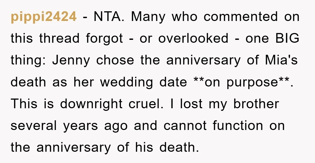 pippi2424 − NTA. Many who commented on this thread forgot - or overlooked - one BIG thing: Jenny chose the anniversary of Mia's death as her wedding date **on purpose**....