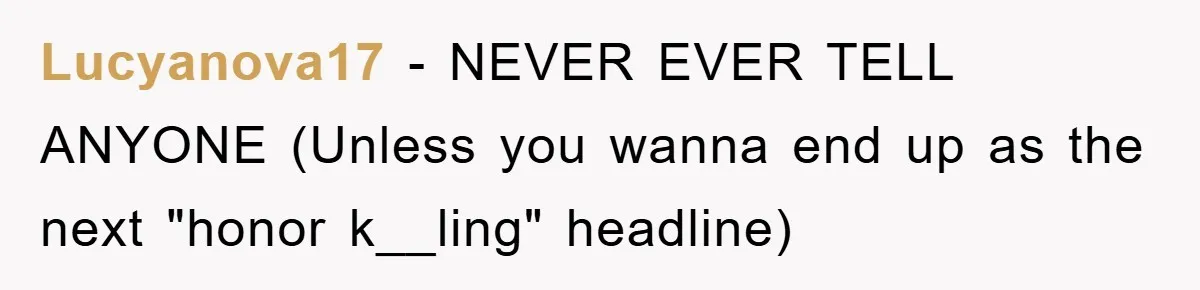Lucyanova17 − NEVER EVER TELL ANYONE (Unless you wanna end up as the next "honor k__ling" headline)